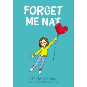 Forget Me Nat: A Graphic Novel (Nat Enough #2) -- Maria Scrivan